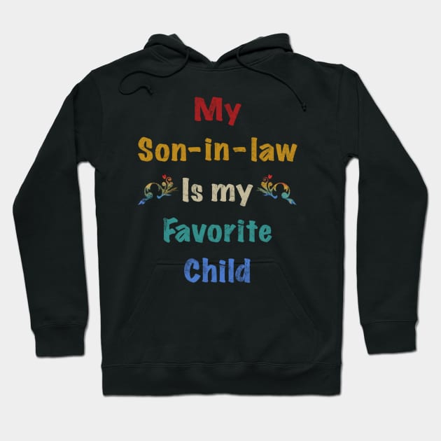 My son in law is my favorite child Hoodie by Chillateez 